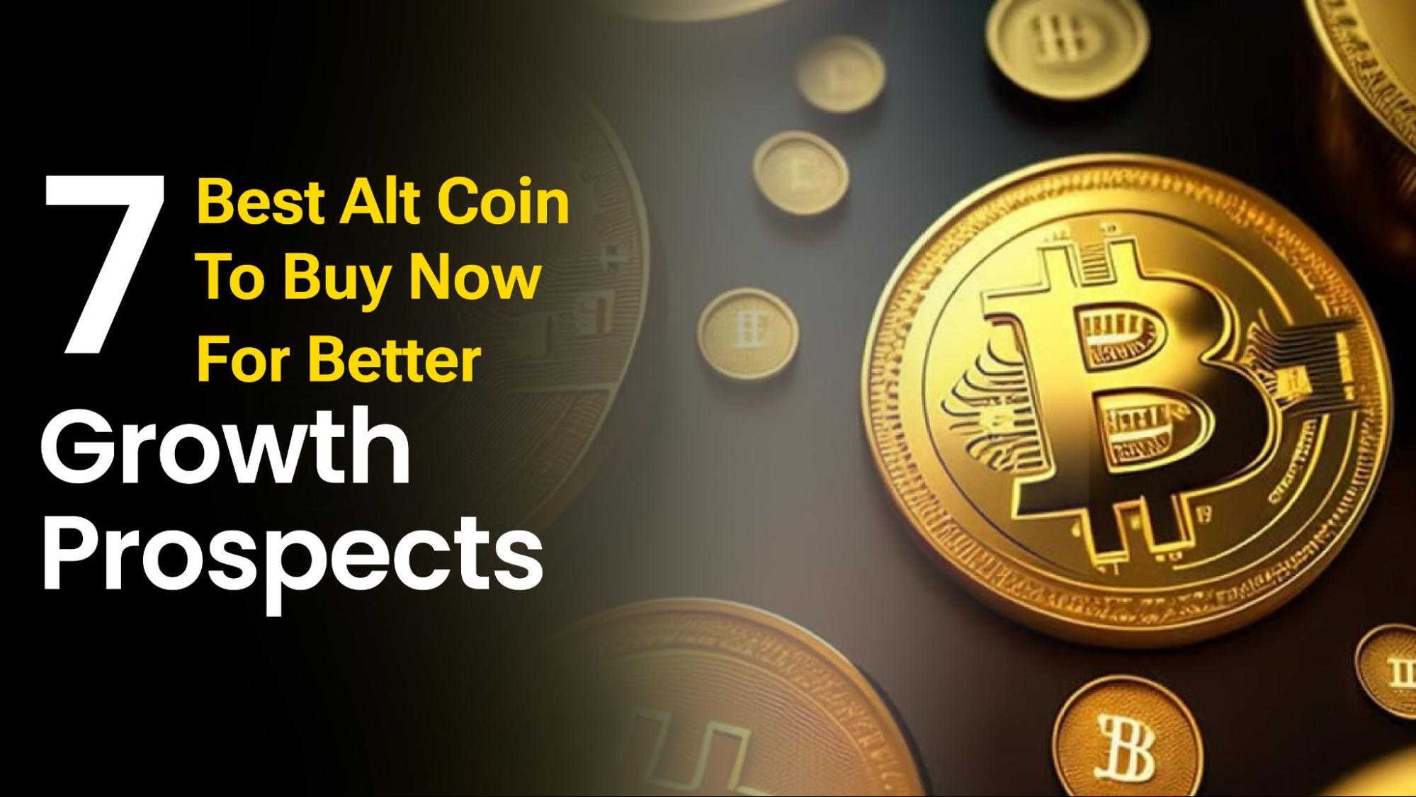 7 Best New Alternative Coins to Buy Now for Better Growth Prospects