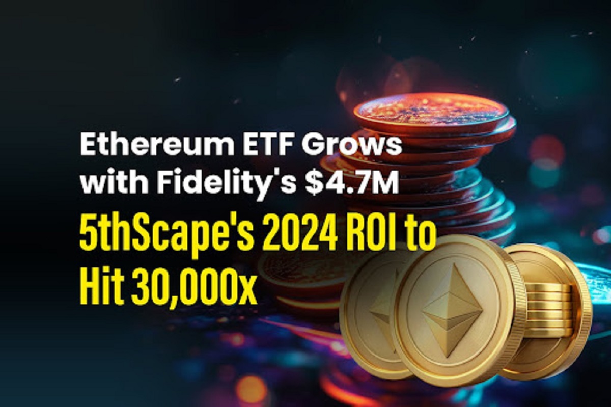 Ethereum ETF surges on $4.7M from Fidelity; 5thScape's 2024 ROI projected to hit 30,000x