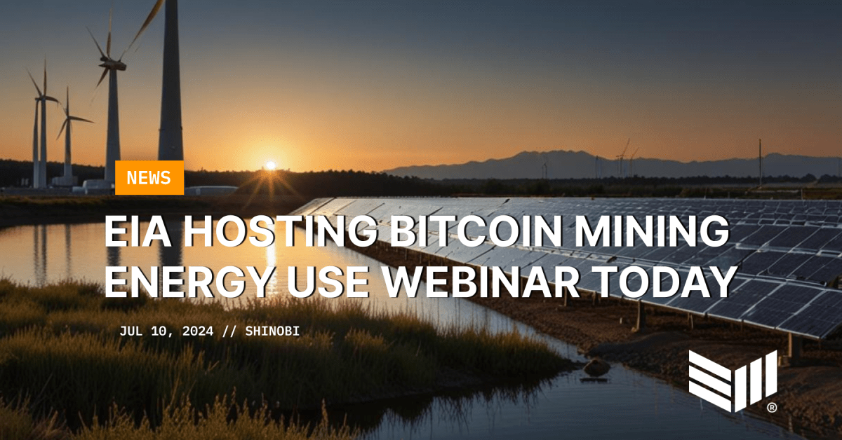 EIA Hosts Webinar on Energy Use in Bitcoin Mining Today - Bitcoin Magazine